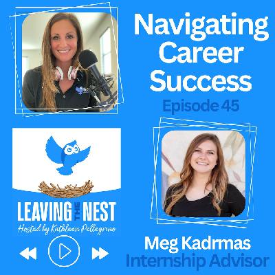 Episode 45: Navigating Career Success: Insights on Resumes, Networking, Interviews, and Internships with Meg Kadrmas
