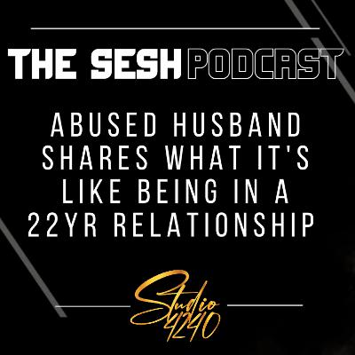 Abused Husband talks about his 22yr relationship