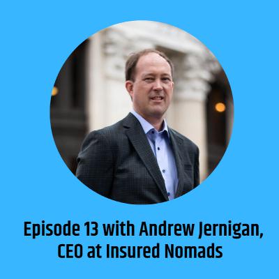 The Reinventing Finance Podcast - Episode 13 with Andrew Jernigan, CEO at Insured Nomads