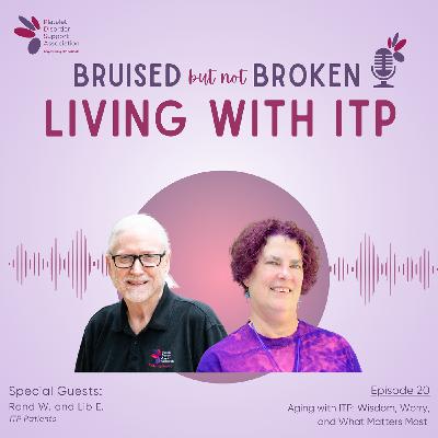 Aging with ITP: Wisdom, Worry and What Matters Most Aging with ITP: Wisdom, Worry and What Matters Most