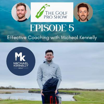 Episode 5 - Effective Coaching with Michael Kennelly