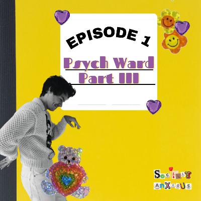 Psych Ward Part III Psych Ward Part III