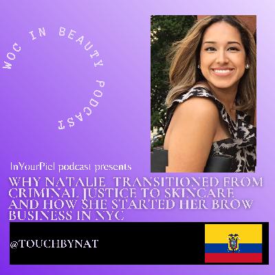 Why Natalie Transitioned From Criminal Justice to Skincare and How She Started Her Brow Business in NYC Why Natalie Transitioned From Criminal Justice to Skincare and How She Started Her Brow Business in NYC