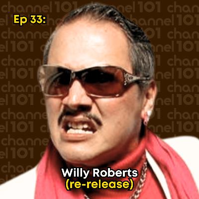 Ep 33: Willy Roberts (re-release) Ep 33: Willy Roberts (re-release)