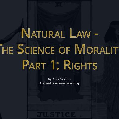 Natural Law - The Science of Morality, Part 1: Rights