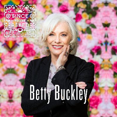 Since You've Asked- Betty Buckley
