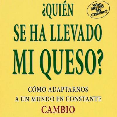QUIEN SE HA LLEVADO MI QUESO