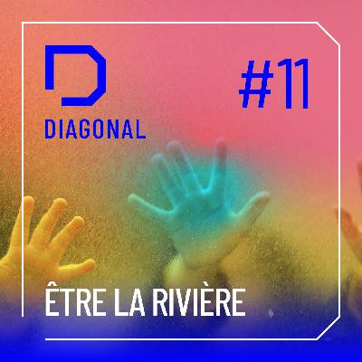 #11 ÊTRE LA RIVIÈRE