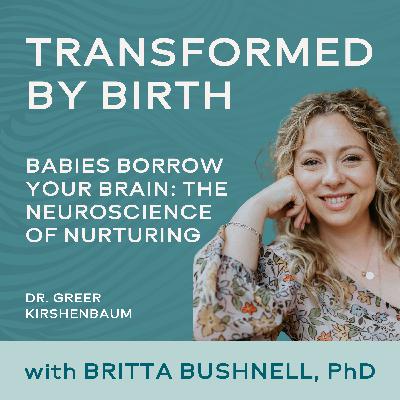Babies Borrow Your Brain: The Neuroscience of Nurturing