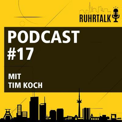 Ruhrtalk #17 mit Tim Koch Ruhrtalk #17 mit Tim Koch