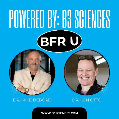 Ep #2: Why Every Chiropractor Should Be Using BFR: A Conversation with Dr. Ken Otto and Dr. Mike