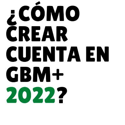 18. ¿Cómo abrir una cuenta en GBM + en este 2022? NUEVO proceso Tutorial paso a paso