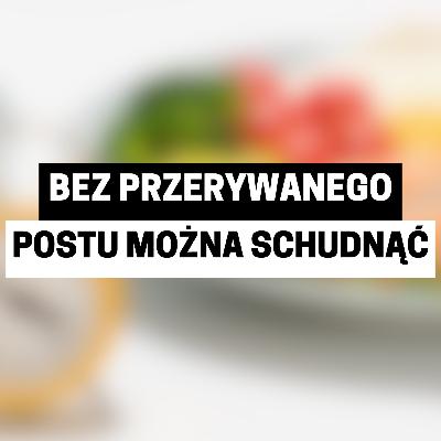 INTERMITTENT FASTING NIE JEST KLUCZOWYM ELEMENTEM REDUKCJI