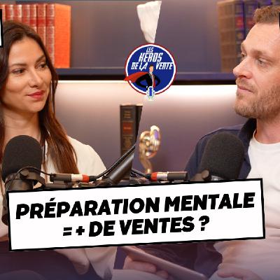 # 207 - Comment la préparation mentale peut débloquer vos ventes avec Elise Siossac