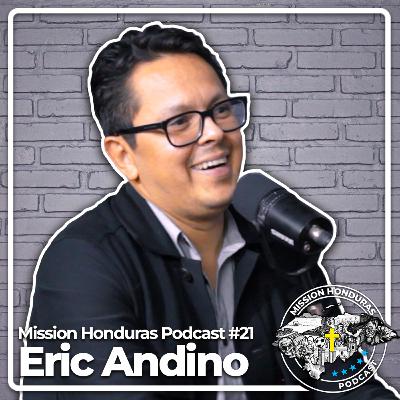 MISSION HONDURAS PODCAST #21 ERIC ANDINO | ECONOMISTA, CATEDRATICO UNIVERSITARIO AUTOR Y CREADOR DE CONTENIDO.