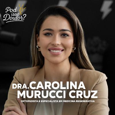 DRA. CAROLINA MURUCI CRUZ - POD ISSO, DOUTOR? - #PID08