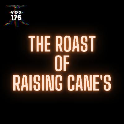 The Roast of Raising Cane's