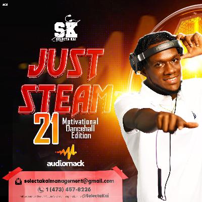 Just Steam 21 🥵🥵 (Motivational Dancehall ep 1) Selectakai