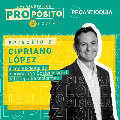 2. Cipriano López | Emprender con PROpósito