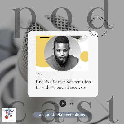 Kreative Kareer Konversations E1 with @PonclaiNzee_Art