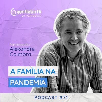 A Família na Pandemia - Alexandre Coimbra #71