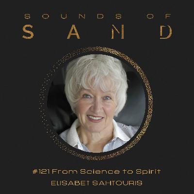 #121 From Science to Spirit: Elisabet Sahtouris