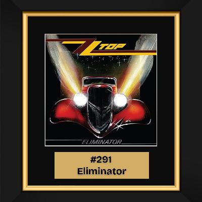 #291 - Eliminator by ZZ Top (1983)