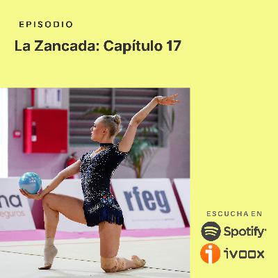 La Zancada: Capítulo 17