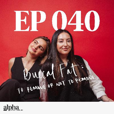 040: Buccal Fat: To Remove or Not to Remove?