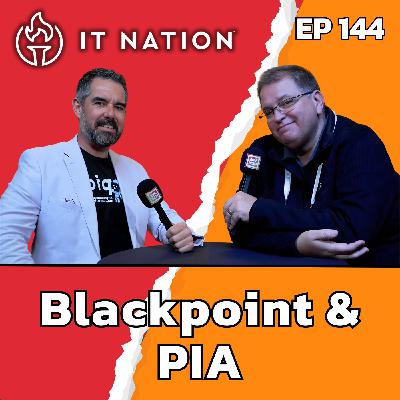 Blackpoint Cyber & Pia: Modernizing MSP Security and Operations at IT Nation | EP144