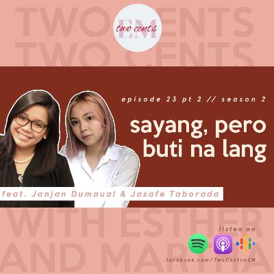 Ep 23 Pt 2 | Sayang, Pero Buti Na Lang ft. Janjan and Saf