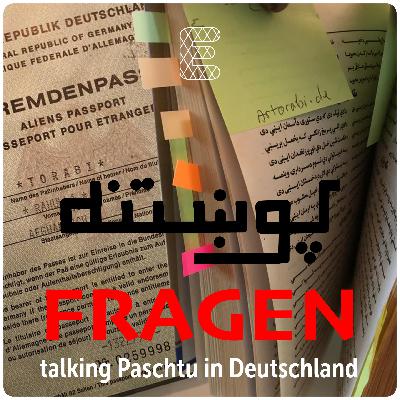 FRAGEN – talking Paschtu in Deutschland FRAGEN – talking Paschtu in Deutschland