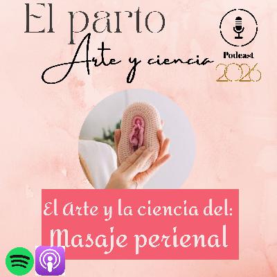 El Arte y la Ciencia del: Masaje Perineal El Arte y la Ciencia del: Masaje Perineal