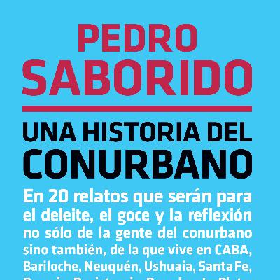 Civilización y Barbarie Parte 1 - Pedro Saborido "Una Historia del Conurbano"
