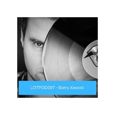 Podcast: Barry Xwood - LOTPOD97 (Legacy Of Trance Recordings)