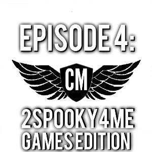 Episode 4: 2Spooky4Me, games edition