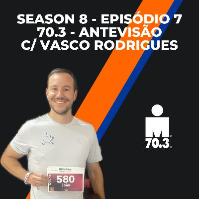 S8E07 - Ironman Cascais - Antevisão (C/ Vasco Rodrigues - Ironman Group) (EP102)