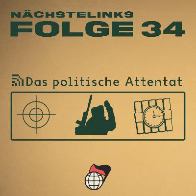 Folge 34: Das politische Attentat