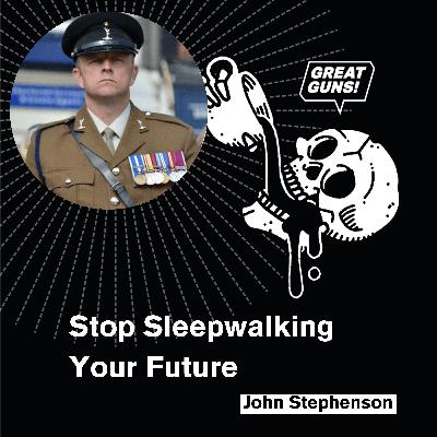 Stop Sleepwalking Your Future - John Stephenson