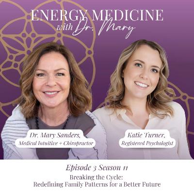 Breaking the Cycle: Redefining Family Patterns for a Better Future with Katie Turner, Registered Psychologist