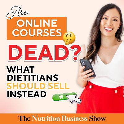 Are Online Courses Dead? What Dietitians Should Sell Instead