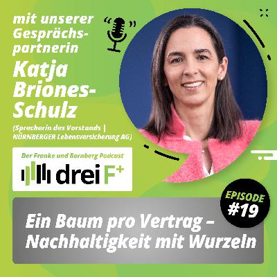 #19 - Ein Baum pro Vertrag - Nachhaltigkeit mit Wurzeln  - mit Katja Briones-Schulz, NÜRNBERGER Lebensversicherung AG