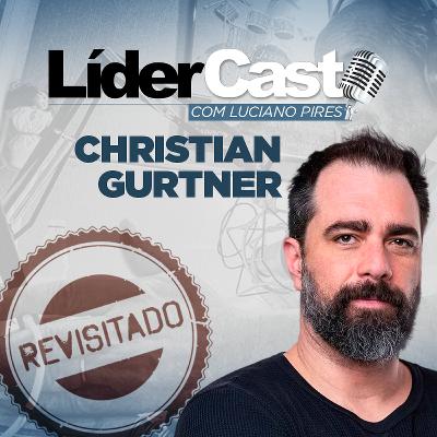 LíderCast 181 - Christian Gurtner - Revisitado LíderCast 181 - Christian Gurtner - Revisitado