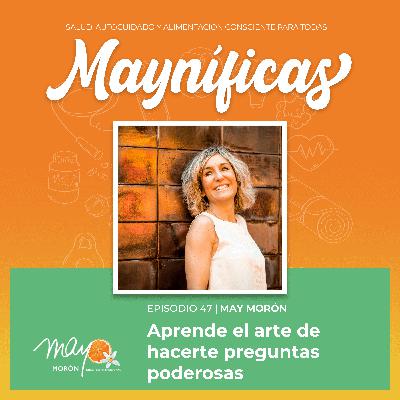 El arte de hacerte preguntas poderosas | Episodio 47