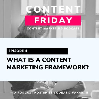 EP4: What is a Content Marketing Framework