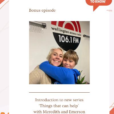 Bonus episode - Introduction to the 'Things that can help' series - with Meredith and Emerson Bonus episode - Introduction to the 'Things that can help' series - with Meredith and Emerson
