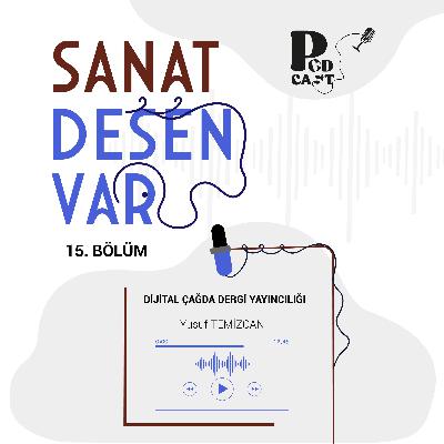15 l Sanat Desen Var l "Dijital Çağda Dergi Yayıncılığı"