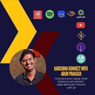 Ep 137: Karishma Konnect with Arun Prakash, Founder, Grab Your Vernacular Imprint (GUVI)