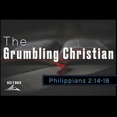 The Grumbling Christian - Jarrod Robinson - 4/18/21