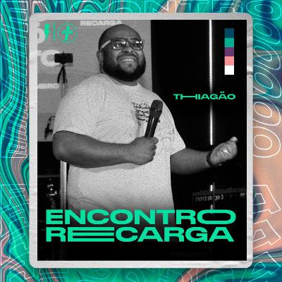 Encontro Recarga | Thiago Alcântara "Tiagão" Será que Deus te ouve? #3